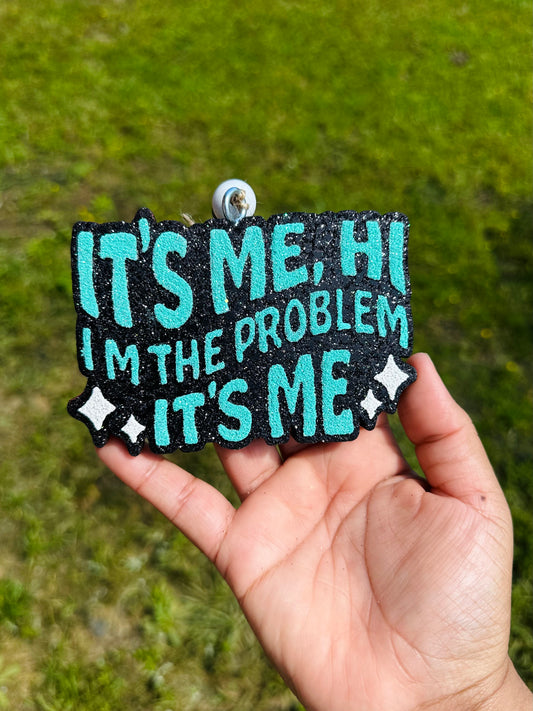 It’s Me, Hi I’m the Problem it’s Me